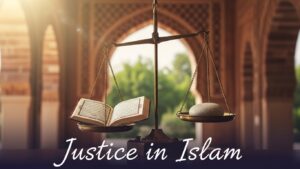 Justice in Islam – Meaning & Key Principles