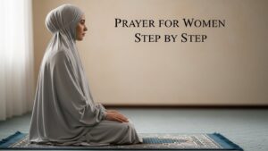 Prayer for Women Step by Step – Complete Salah Guide