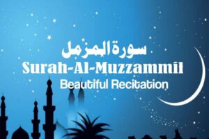 Benefits of Surah Al-Muzzamil: Spiritual & Daily Rewards