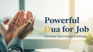 Powerful Dua for Job – Best Islamic Prayers to Get a Job