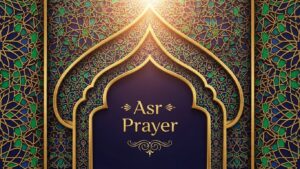 Asr Prayer: Importance, Time, Benefits, and How to Perform It