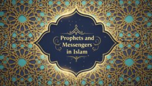 Prophets and Messengers in Islam