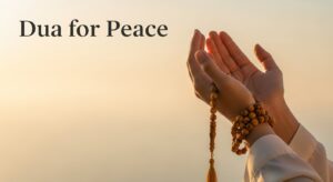 Dua for Peace: Islamic Duas for the Ummah & Hope