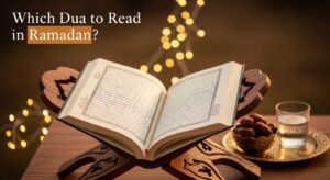 Which Dua to Read in Ramadan?